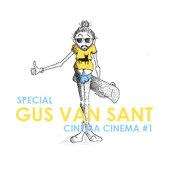 Cinéma Cinéma spécial Gus Van Sant