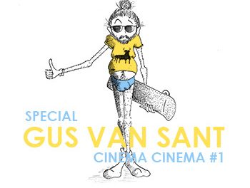 Cinéma Cinéma spécial Gus Van Sant