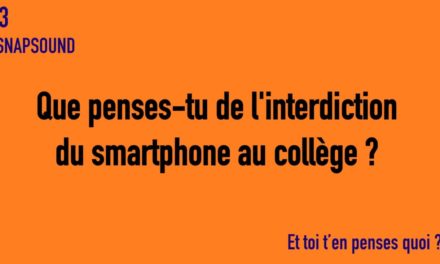 SNAPSOUND #3 Que penses-tu de l’interdiction du smartphone au collège ?