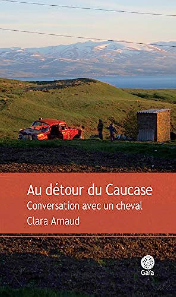 Au détour du Caucase Clara Arnaud Au détour du Caucase Clara Arnaud