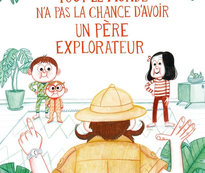 SPEED BOOKING JUNIOR #7 Tout le monde n&rsquo;a pas la chance d&rsquo;avoir un père explorateur, par Clément