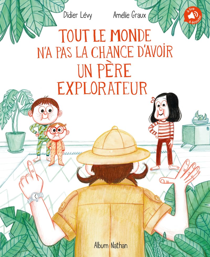 Tout le monde n'a pas la chance d'avoir un père explorateur de Didier Lévy et Amélie Graux