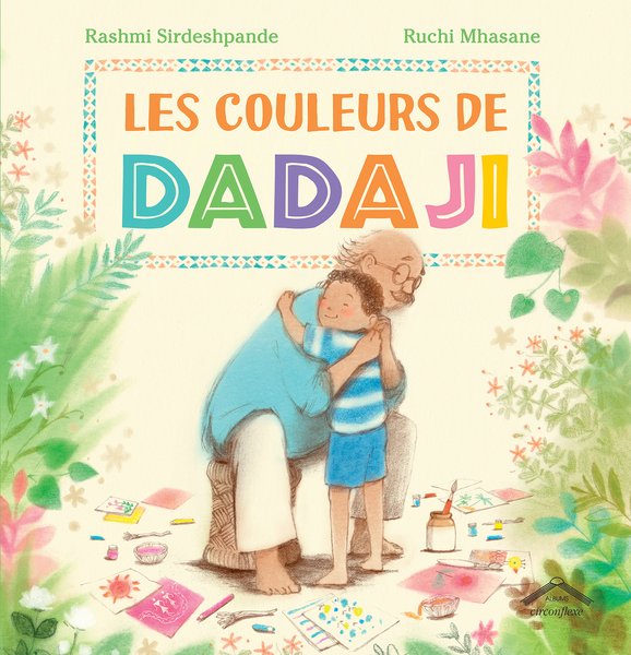 Les couleurs de Dadaji de Rashmi Sirdeshpande et Ruchi Mhasane